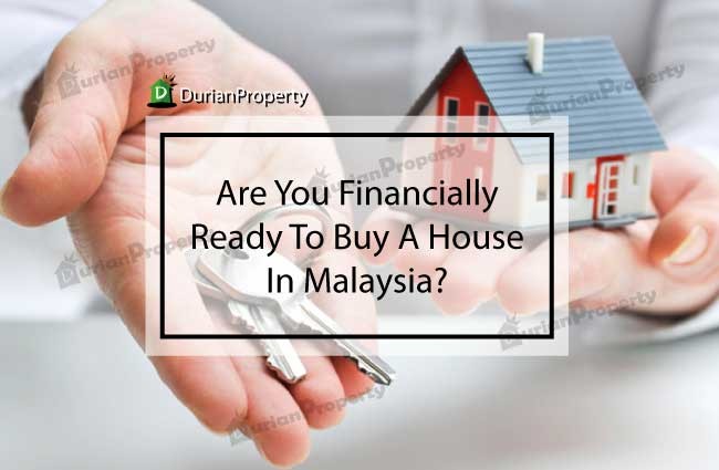 Are You Financially Ready To Buy A House In Malaysia?