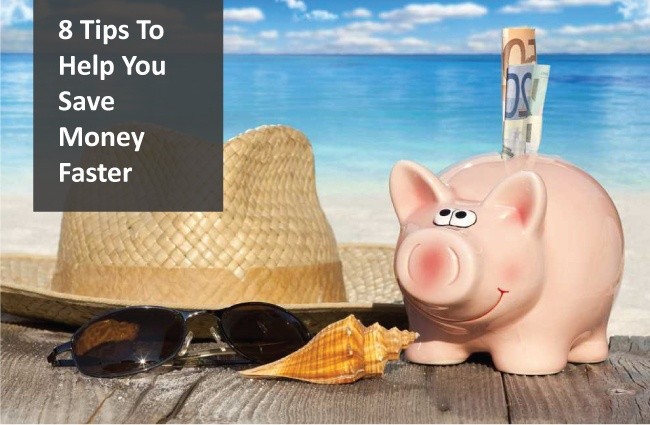 8 Tips To Help You Save Money Faster