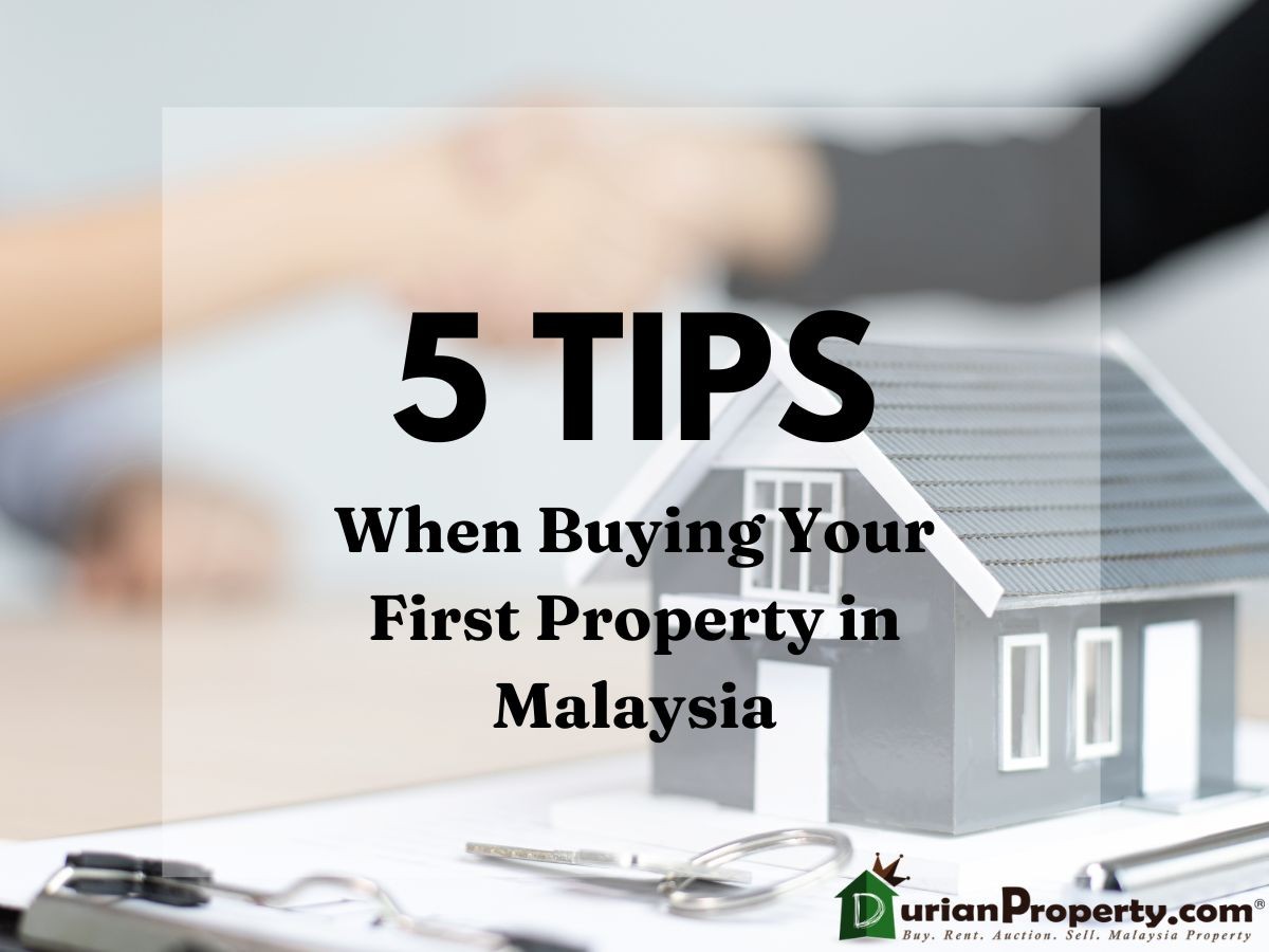 5 Tips When Buying Your First Property in Malaysia